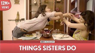 FilterCopy  Things Sisters Do  Ft. Eisha Chopra Anula Navlekar Veer Rajwant Singh & Vipin Sharma