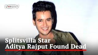 Actor Aditya Singh Rajput 32 Found Dead At His Mumbai Apartment