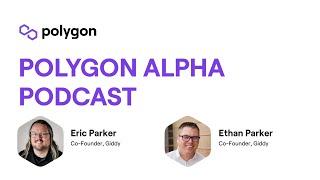 The DeFi UIUX Wallet Revolution  Giddy  Eric Parker & Ethan Parker  Polygon Alpha Podcast