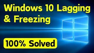 Fix Windows 10 Lagging and Freezing issue PC Laptop  Windows 10 Freezing Problem 100% SOLVED