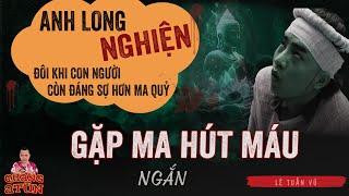 Truyện ma làng quê  ANH LONG NGHIỆN GẶP MA HÚT MÁU Ở ĐIỂM TRƯỜNG VÙNG CAO  Truyện ma Quàng A Tũn