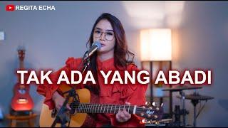 NOAH - TAK ADA YANG ABADI COVER BY REGITA ECHA