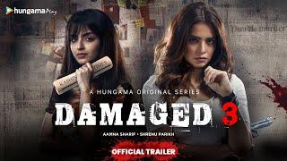 Damaged 3 Official Trailer  Aamna Sharif & Shrenu Parikh