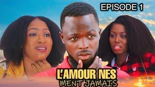 LAMOUR NE MENT JAMAIS EPISODE 1