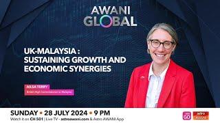 AWANI Global UK-Malaysia  Sustaining Growth And Economic Synergies