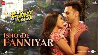 Ishq De Fanniyar  Fukrey Returns  Pulkit Samrat & Priya Anand  Jyotica Tangri  Shaarib & Toshi