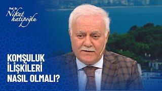 Komşuluk ilişkileri nasıl olmalı? - Nihat Hatipoğlu