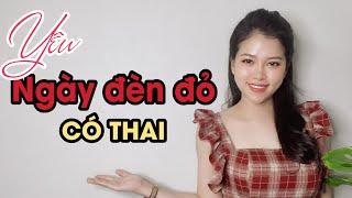 Quan hệ Ngày đèn đỏ có thai không?  Thanh Hương