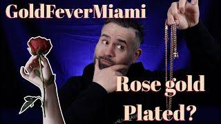 GOLDFEVERMIAMI ROSE GOLD PLATED VS ACTUAL ROSE GOLD