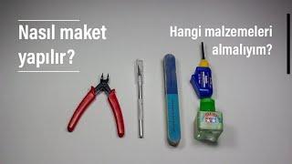 Nasıl maket yapılır hangi malzemeleri almalıyım?