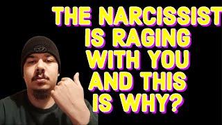 THE NARCISSIST IS RAGING WITH YOU AND THIS IS WHY️