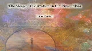 The Sleep of Civilization in the Present Era By Rudolf Steiner #audiobook #knowledge #spirituality