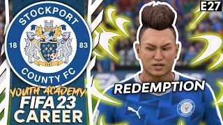 PLAYERS EPIC REDEMPTION  FIFA 23 YOUTH ACADEMY CAREER MODE  STOCKPORT EP 27