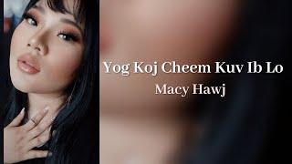 Yog Koj Cheem Kuv Ib Los - Macy Hawj Official AudioLyrics