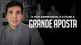 Filme A Grande Aposta e a Vida Empresarial