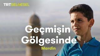 Geçmişin Gölgesinde  Mardin  TRT Belgesel