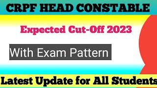 CRPF HCM Expected Cut Off 2023  CRPF Head Constable Ministerial Cut Off with Exam Pattern 2023