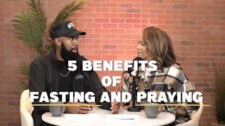 5 Benefits of Fasting and Praying with Ken and Tabatha Claytor