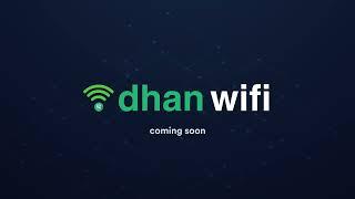 Dhan WiFi   Coming Soon for all the users 