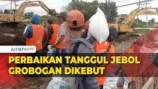 Banjir di Grobogan Perbaikan Tanggul Jebol Sungai Tuntang Dikebut