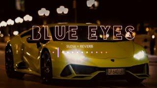 Yo Yo Honey Singh_-_Blue Eyes in {Slowed+Reverb}