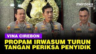 Propam Irwasum Turun Tangan Kasus Vina Kabareskrim  Buka Peluang Periksa Penyidik Polda