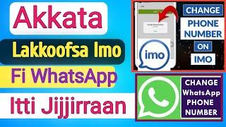 Akkata Lakkoofsa Imo Fi WhasApp Itti Jijjiratan   How To Change Imo And WhasApp Number 