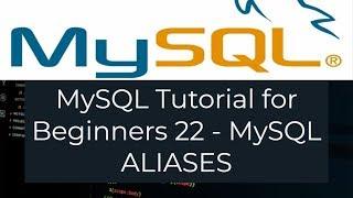 MySQL Tutorial for Beginners 22 - MySQL ALIASES