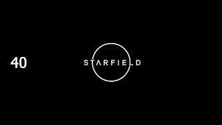 Starfield ReVisit - Part 40 Into the Unknown Completed