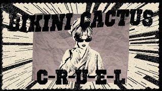 Bikini Cactus - C-R-U-E-L Official Lyric Video