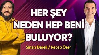 Neden Her Şey Beni Buluyor?  Sinan Dereli - Recep Özer