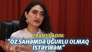 Dövlət onu qadın kimi tanımır Miray transfobiyanı necə qırır?