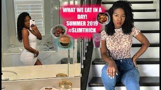 WHAT WE EAT IN A DAY Ep.3  SUMMER 2019 #SLIMTHICK