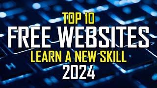 Top 10 Best FREE WEBSITES to Learn a New Skill 2024