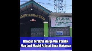 Harapan Terakhir Warga Usai Pemilik Mau Jual Masjid Fatimah Umar Makassar