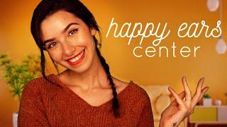 ASMR Center for Happy Ears Relaxation for your Ears 