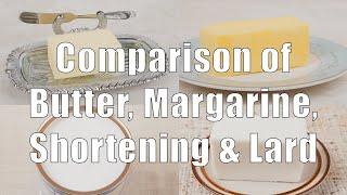Nutrition Comparison of Butter Margarine Shortening and Lard Used For Cooking And Baking
