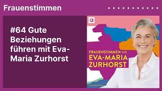 #64 Gute Beziehungen führen mit Eva-Maria Zurhorst  Podcast »Frauenstimmen« mit Ildikó von Kürthy