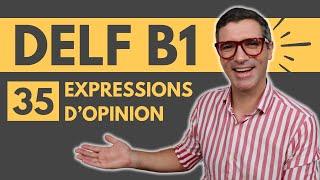 DELF B1 - 35 expressions pour exprimer mon opinion 
