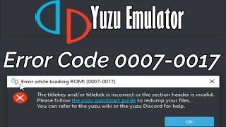 Error Code 0007-0017 The titlekey or titlekek is incorrect or Section header is invalid In Yuzu