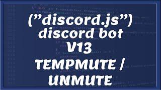 TEMPMUTE & UNMUTE COMMAND  DISCORD V13 Tutorial #13 NederlandsDutch