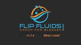 Explore the Latest in Fluid Simulation FLIP Fluids Add-on v1.7.4 Update Overview