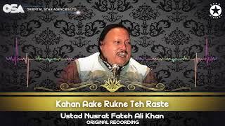 Kahan Aake Rukne Teh Raste  Ustad Nusrat Fateh Ali Khan  official Complete Version  OSA Worldwide