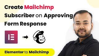 How to Create Mailchimp Subscriber on Approving Form Response - Elementor Mailchimp Integration