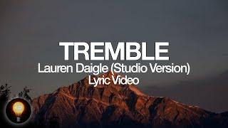 Lauren Daigle - Tremble Studio Version Lyrics