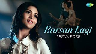 Barsan Lagi  Official Music Video  Leena Bose  Raahi