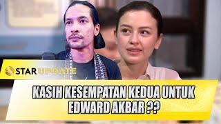 SOAL KASIH KESEMPATAN KEDUA UNTUK EDWARD AKBAR BEGINI JAWABAN KIMBERLY RYDER - STAR UPDATE