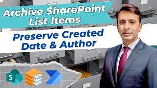 How to Archive SharePoint List Items with Original Timestamps and Creator Info