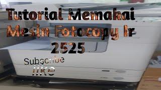 Cara memakai Mesin Fotocopy Ir 2525