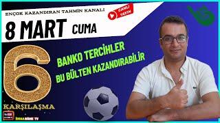 BU BÜLTEN KAZANDIRABİLİR 8 Mart İddaa Tahminleri